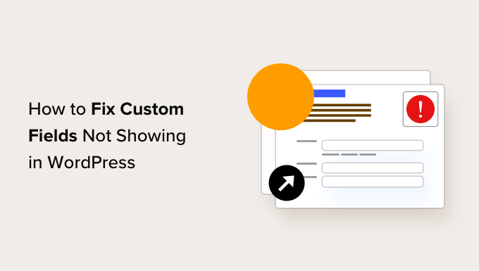 How to Fix Custom Fields Not Showing in WordPress
