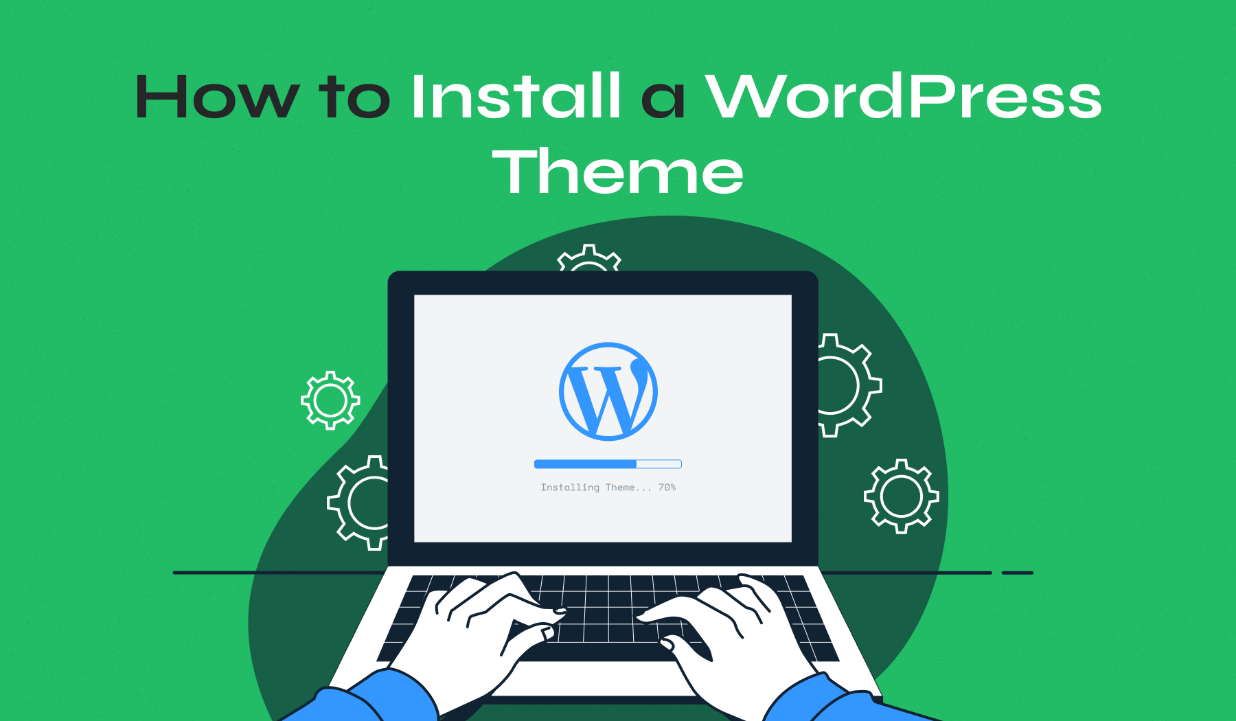 Master How to Install a Theme in WordPress Easily