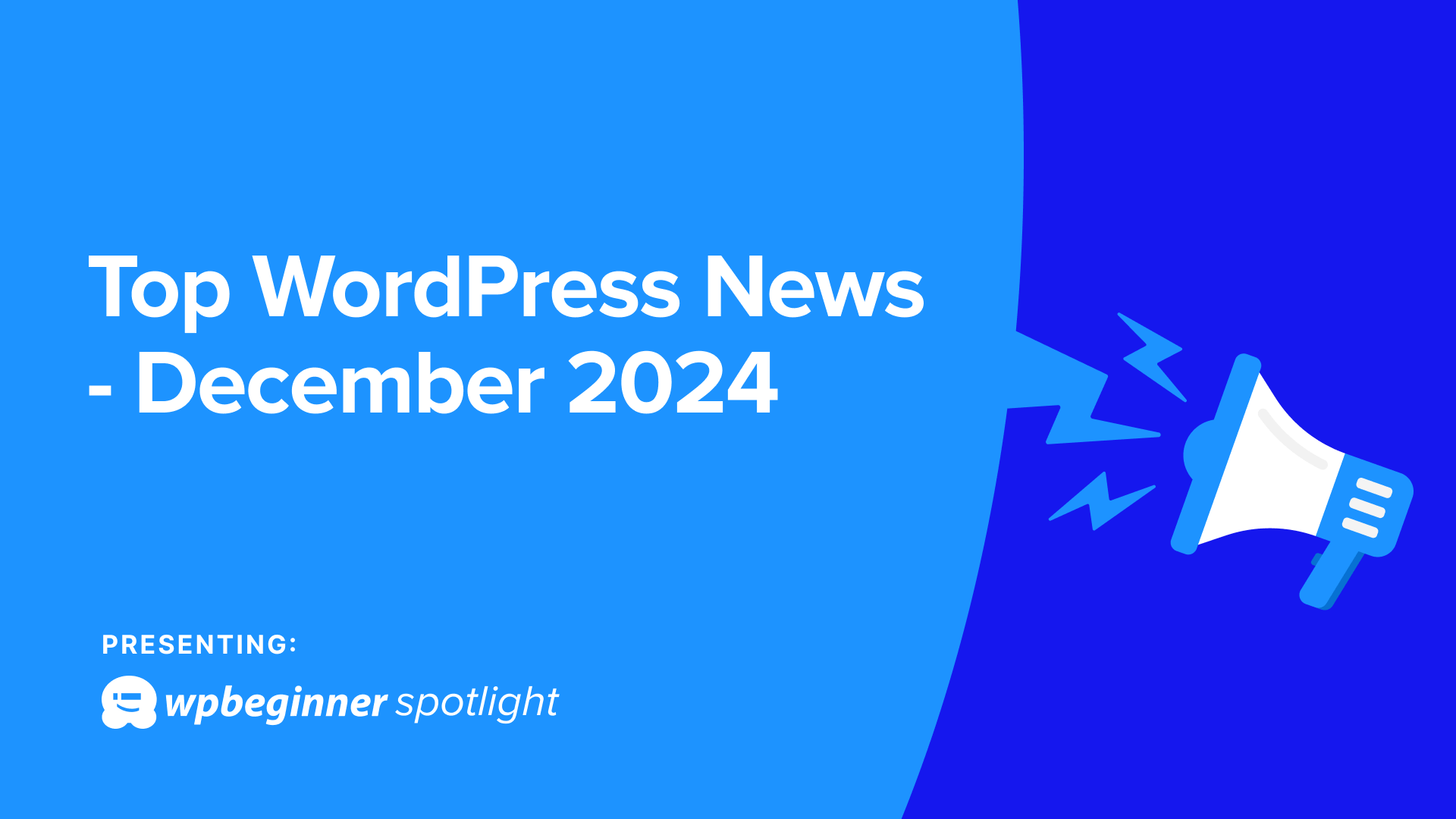 WPBeginner Spotlight 07: State of the Word Recap, Major Acquisitions + WordPress Updates